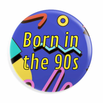 Born in the 90s Button