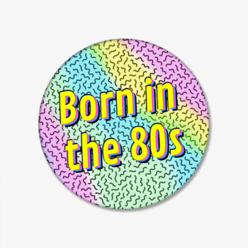 Born in the 80s Button