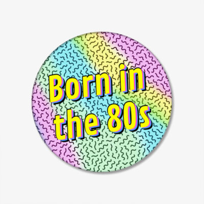 Born in the 80s Button