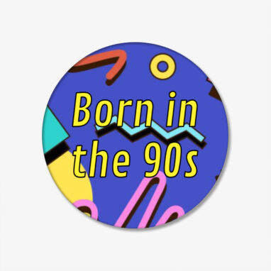 Born in the 90s Button
